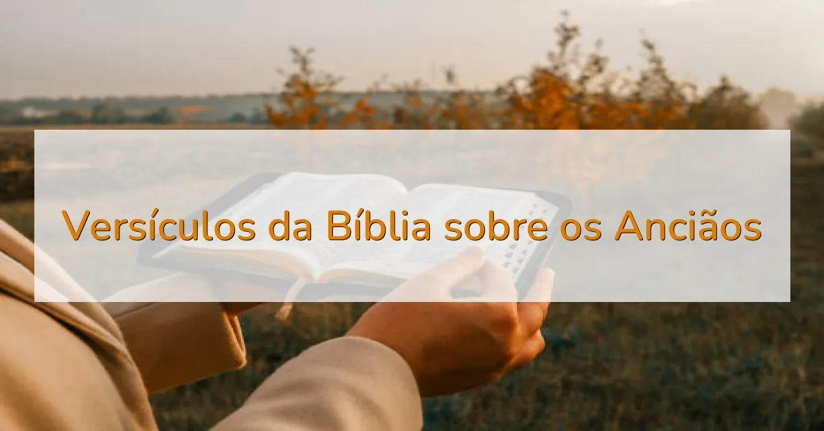Versículos da Bíblia sobre os Anciãos