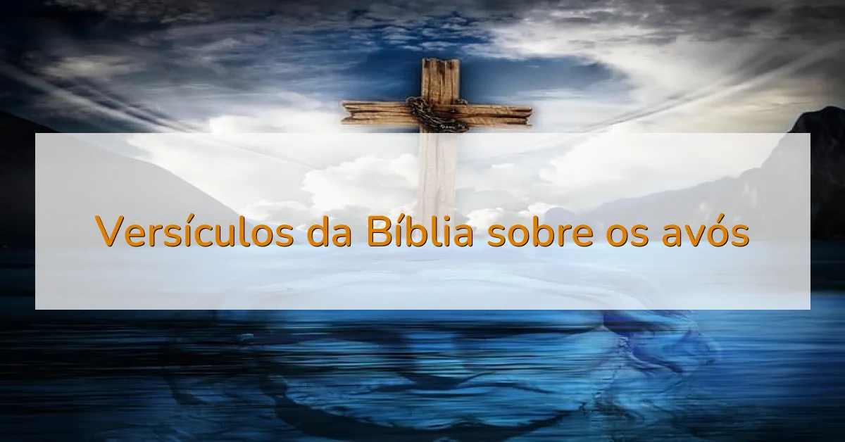 Versículos da Bíblia sobre os avós