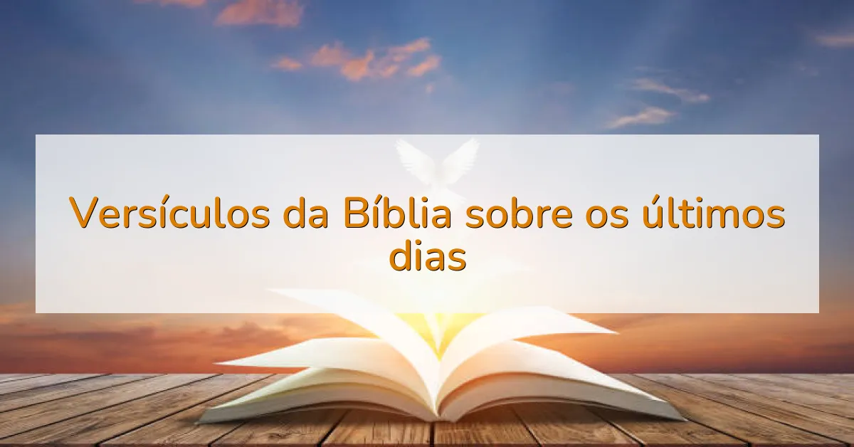 Versículos da Bíblia sobre os últimos dias