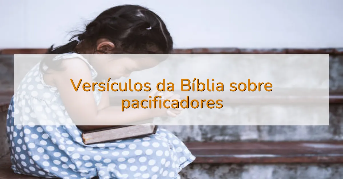 Versículos da Bíblia sobre pacificadores