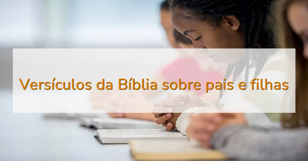 Versículos da Bíblia sobre pais e filhas