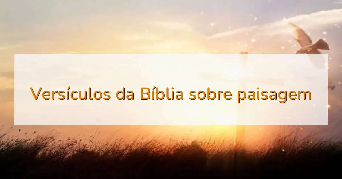 Versículos da Bíblia sobre paisagem
