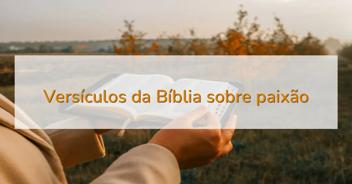 Versículos da Bíblia sobre paixão