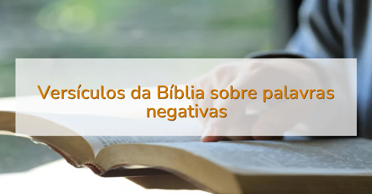 Versículos da Bíblia sobre palavras negativas