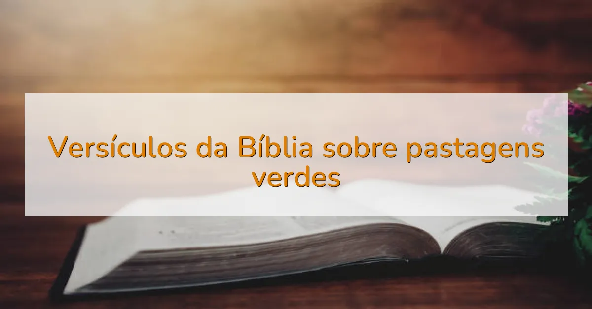 Versículos da Bíblia sobre pastagens verdes