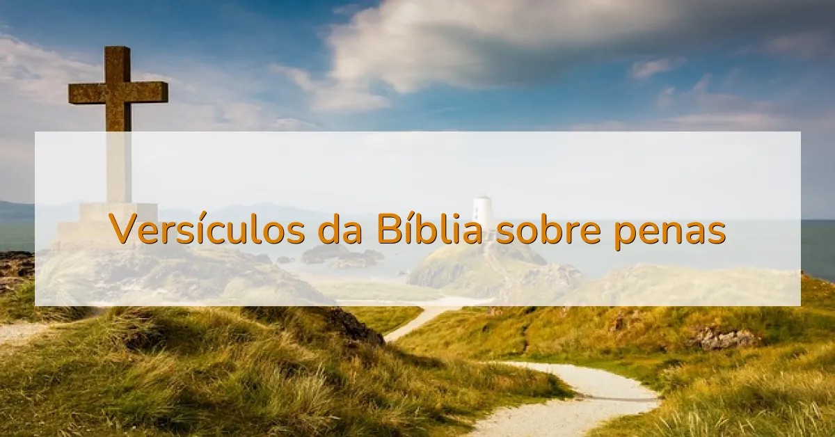 Versículos da Bíblia sobre penas