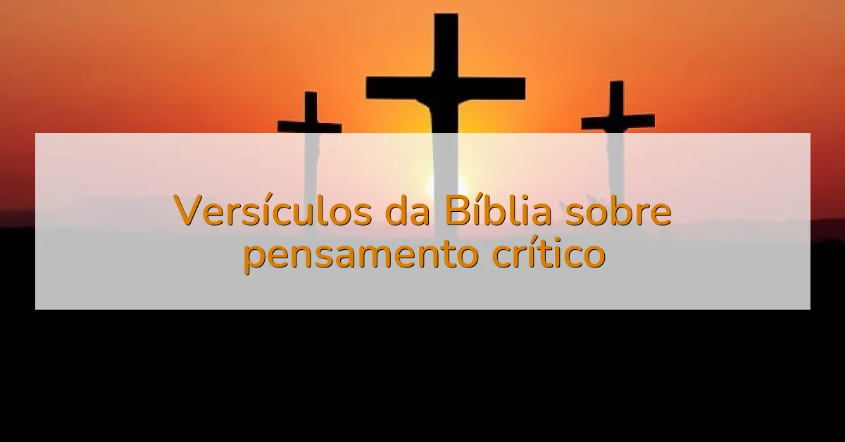 Versículos da Bíblia sobre pensamento crítico
