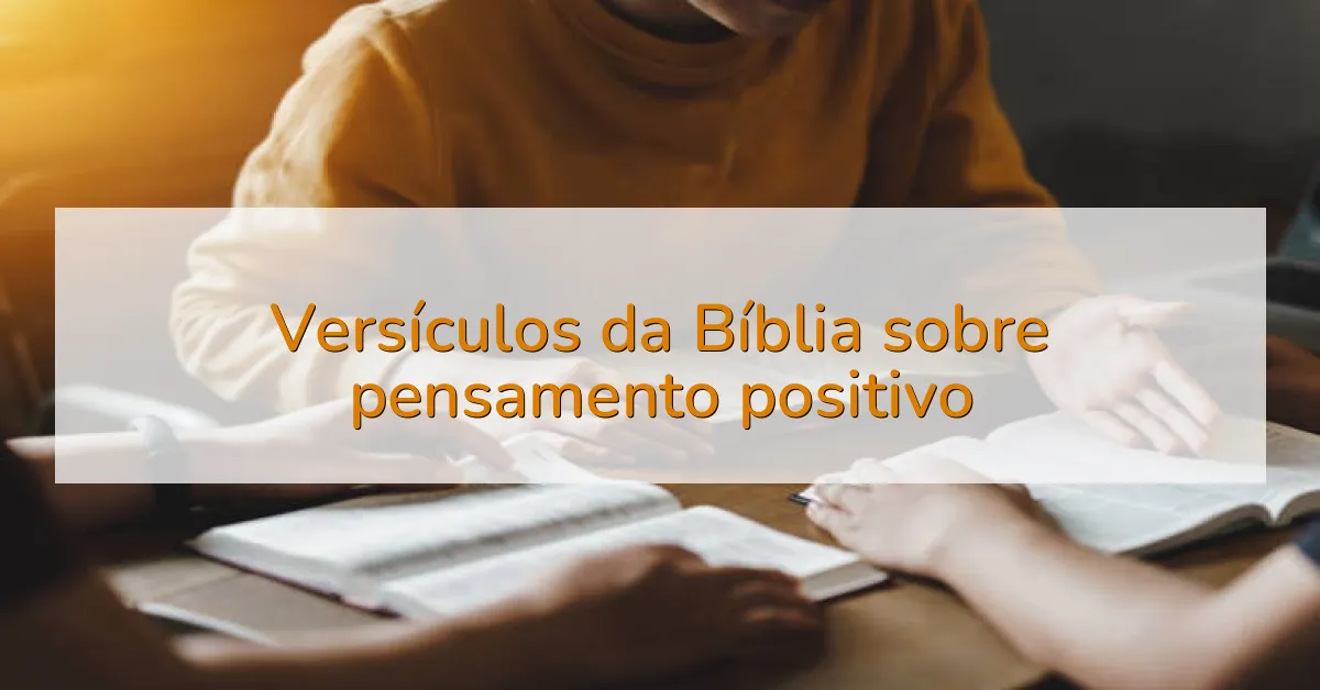 Versículos da Bíblia sobre pensamento positivo