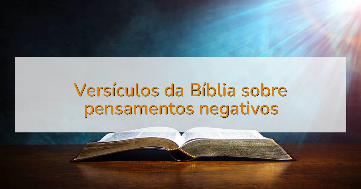 Versículos da Bíblia sobre pensamentos negativos