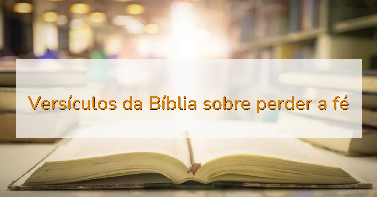 Versículos da Bíblia sobre perder a fé