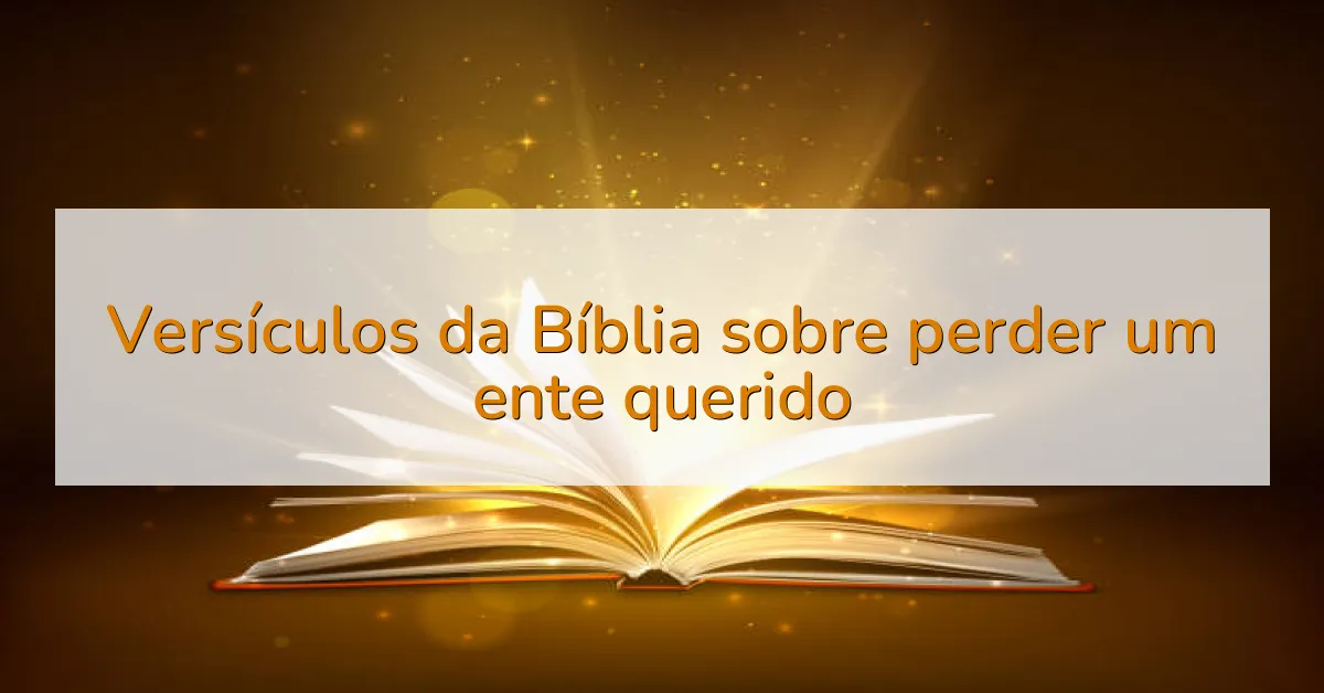 Versículos da Bíblia sobre perder um ente querido