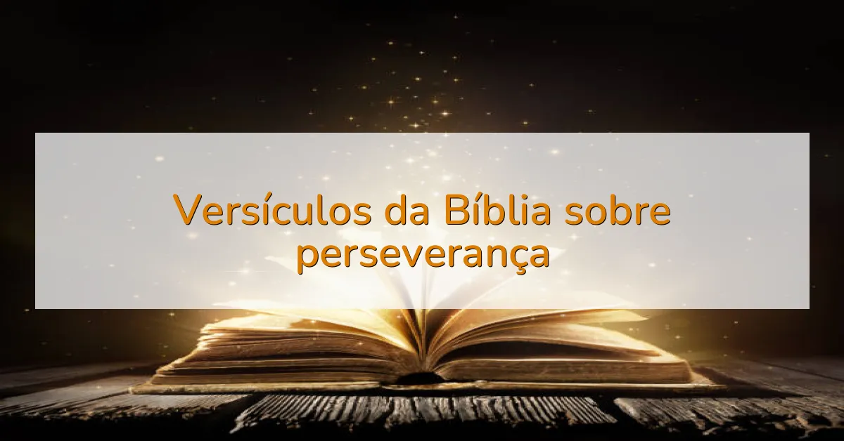 Versículos da Bíblia sobre perseverança