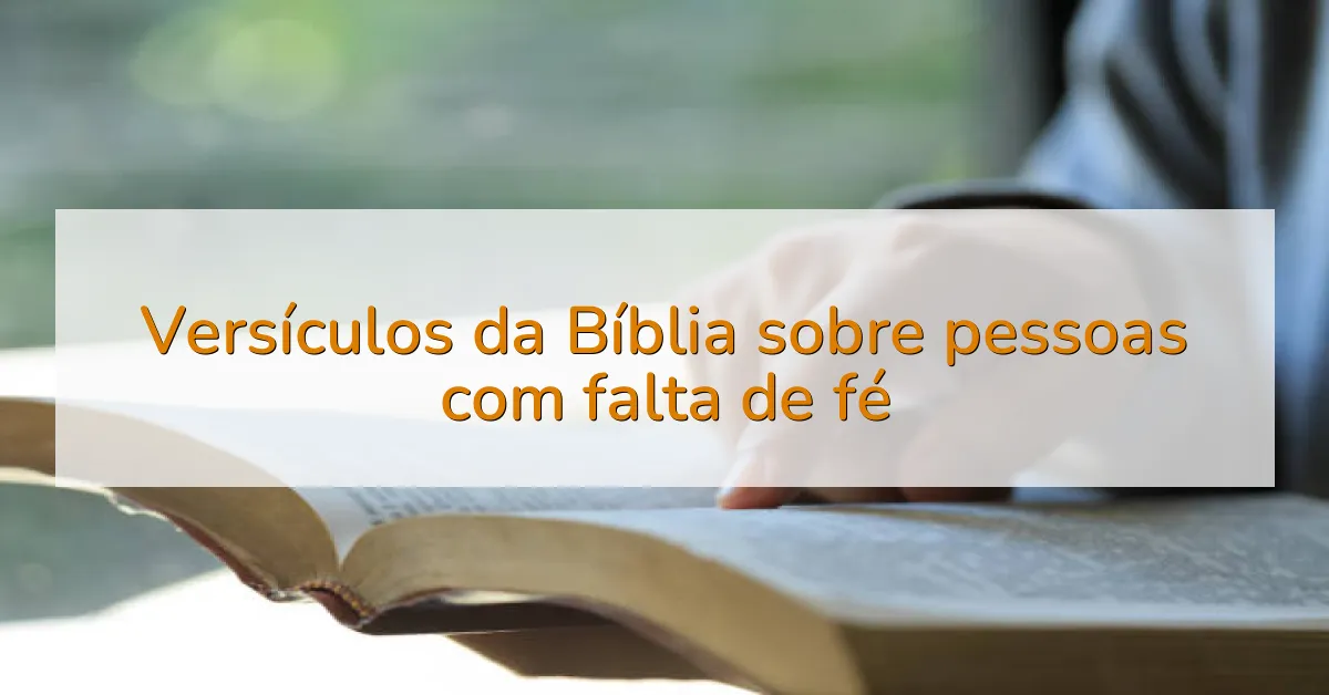 Versículos da Bíblia sobre pessoas com falta de fé