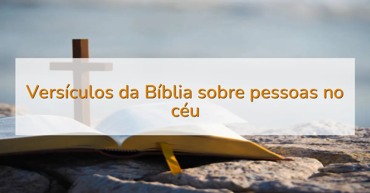 Versículos da Bíblia sobre pessoas no céu