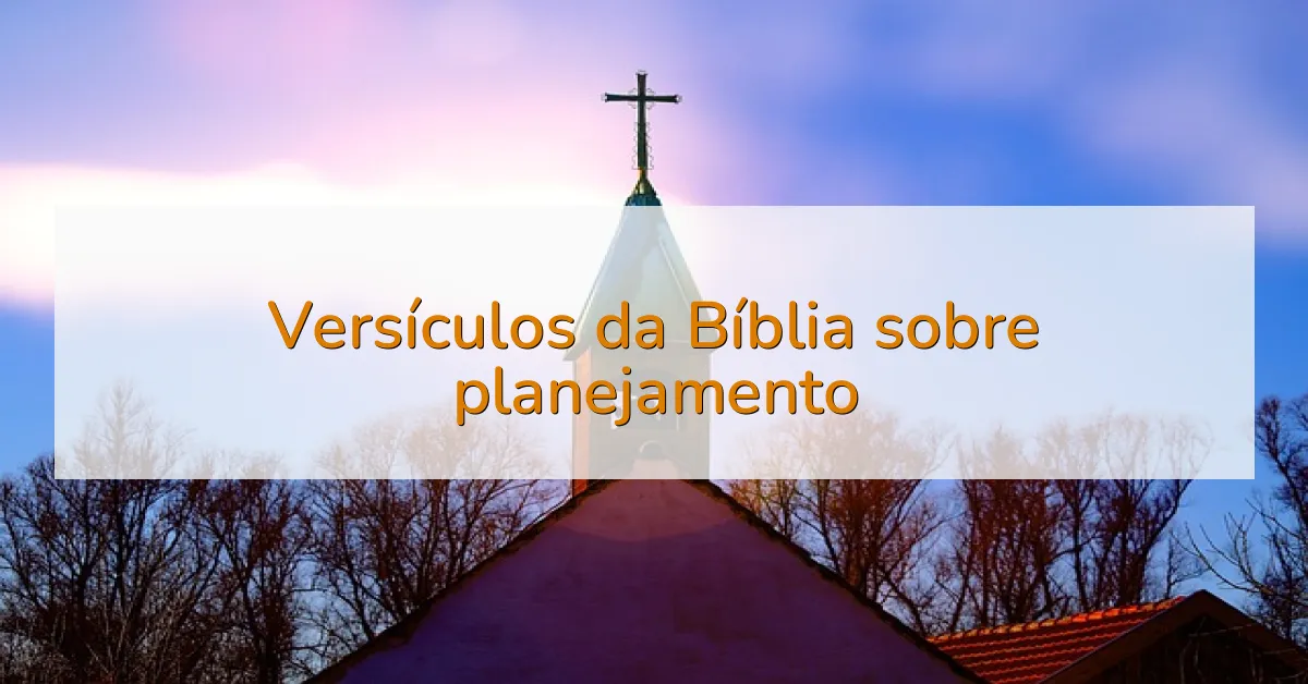 Versículos da Bíblia sobre planejamento