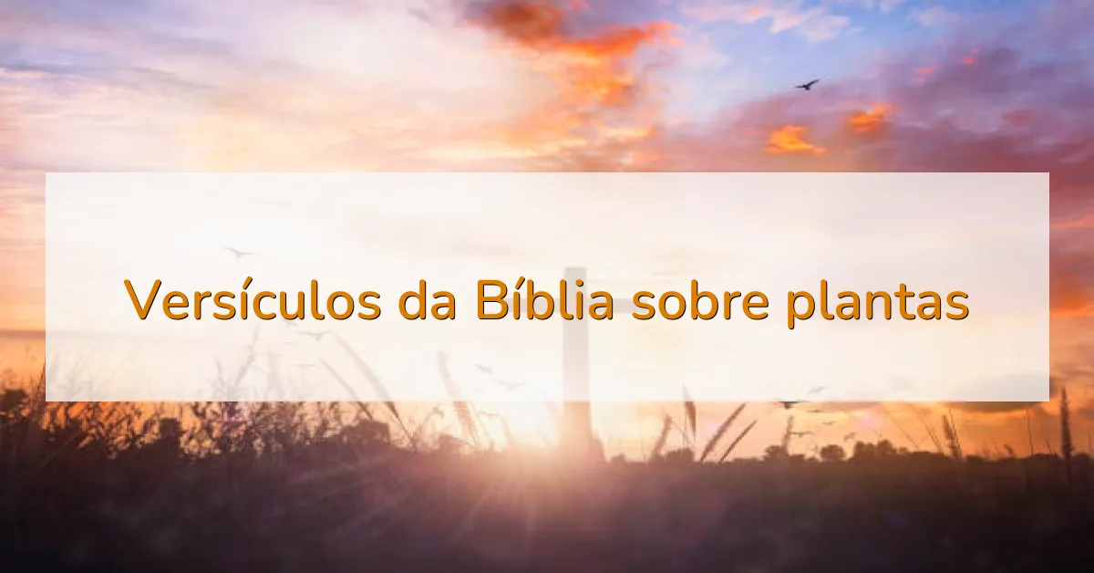 Versículos da Bíblia sobre plantas