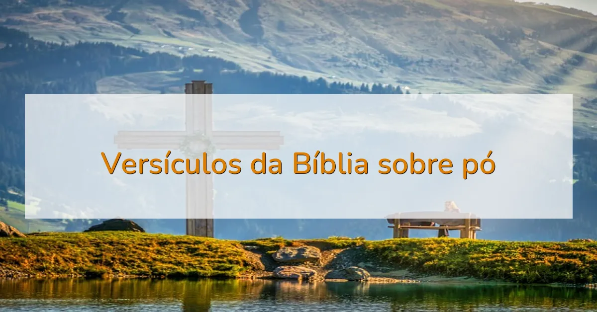 Versículos da Bíblia sobre pó