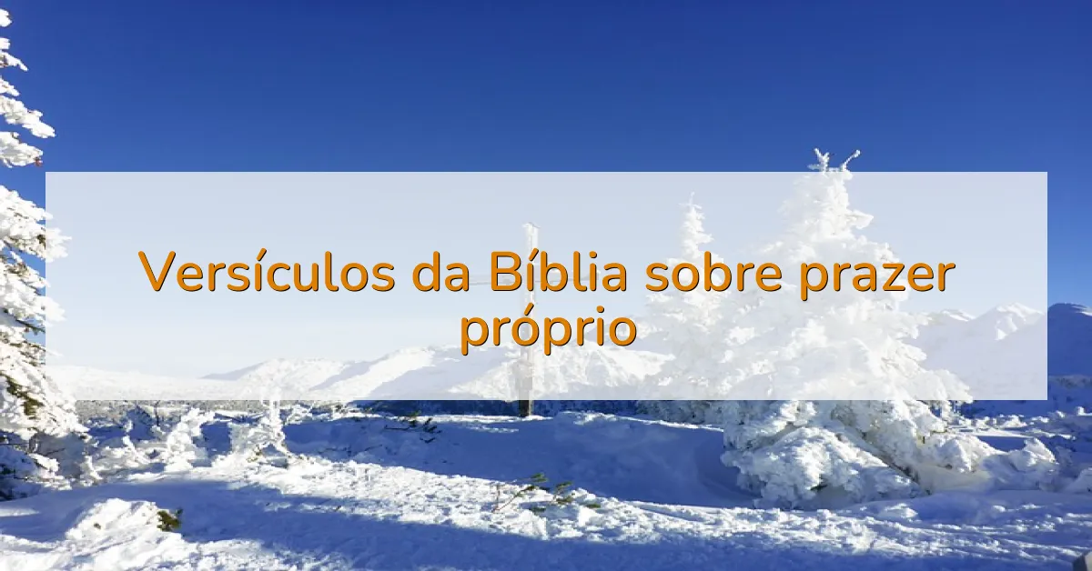 Versículos da Bíblia sobre prazer próprio