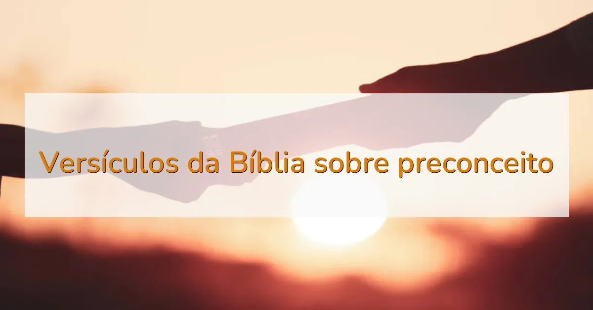 Versículos da Bíblia sobre preconceito