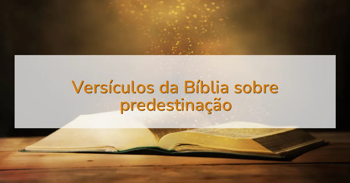 Versículos da Bíblia sobre predestinação