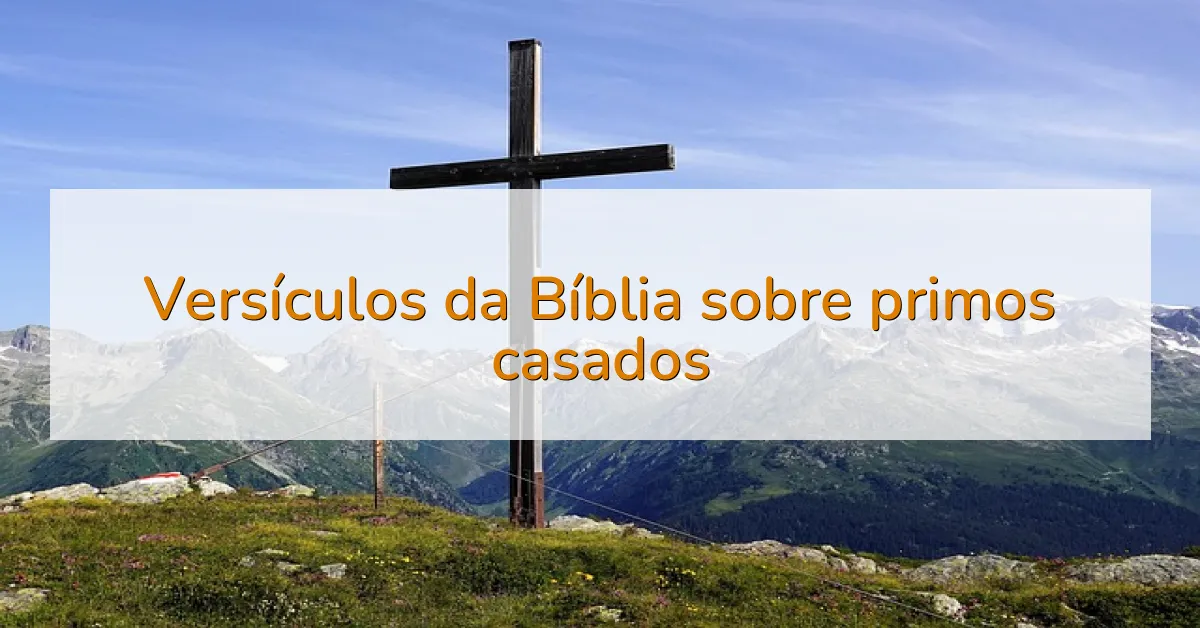 Versículos da Bíblia sobre primos casados