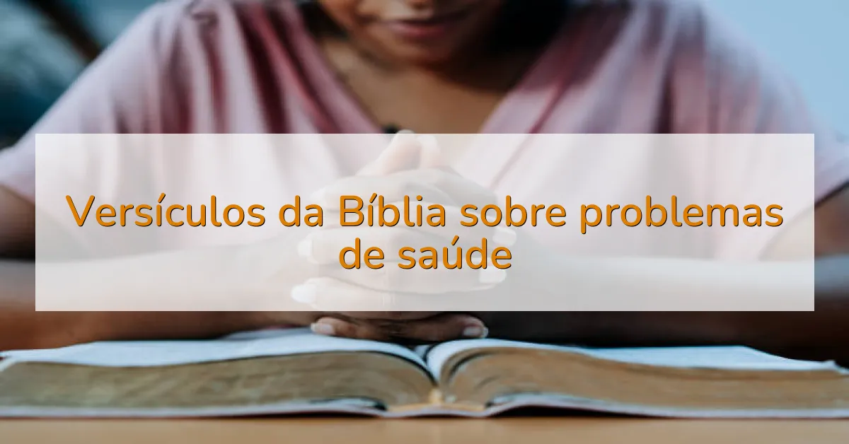 Versículos da Bíblia sobre problemas de saúde
