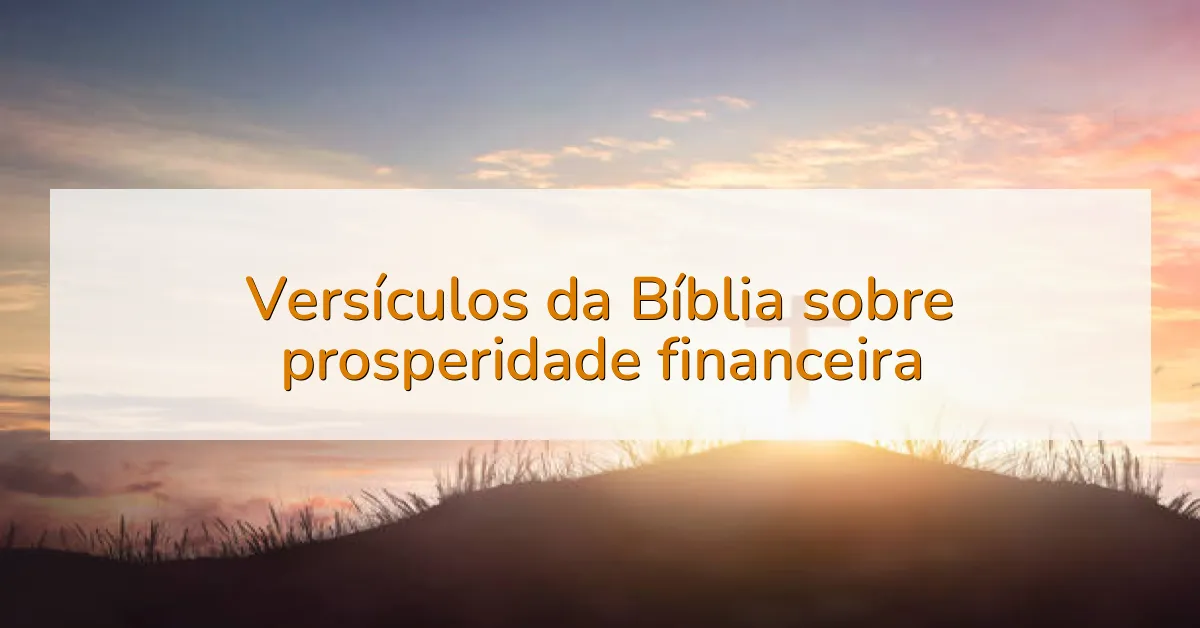 Versículos da Bíblia sobre prosperidade financeira