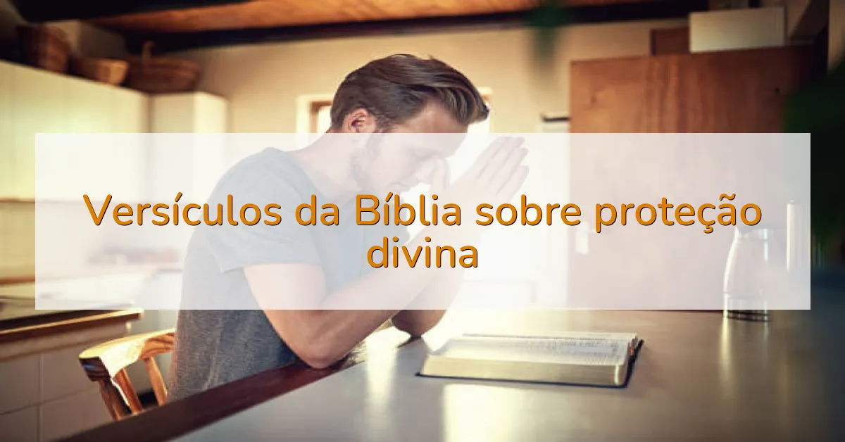 Versículos da Bíblia sobre proteção divina