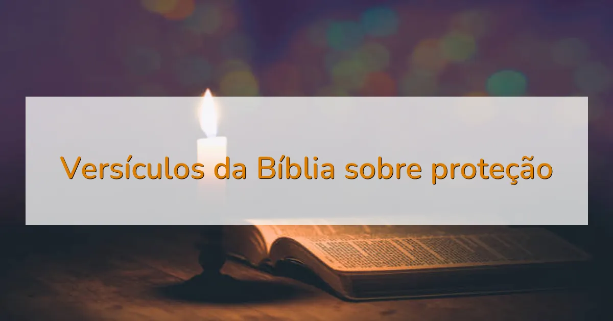 Versículos da Bíblia sobre proteção