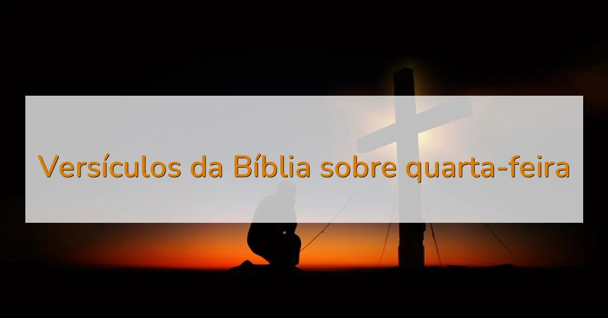 Versículos da Bíblia sobre quarta-feira