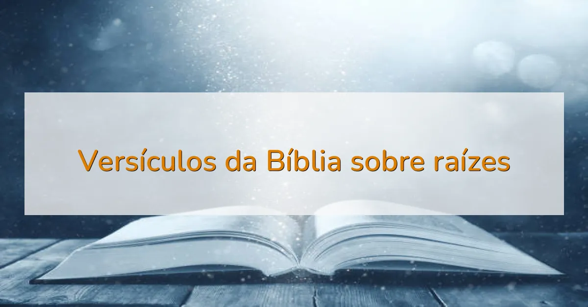 Versículos da Bíblia sobre raízes
