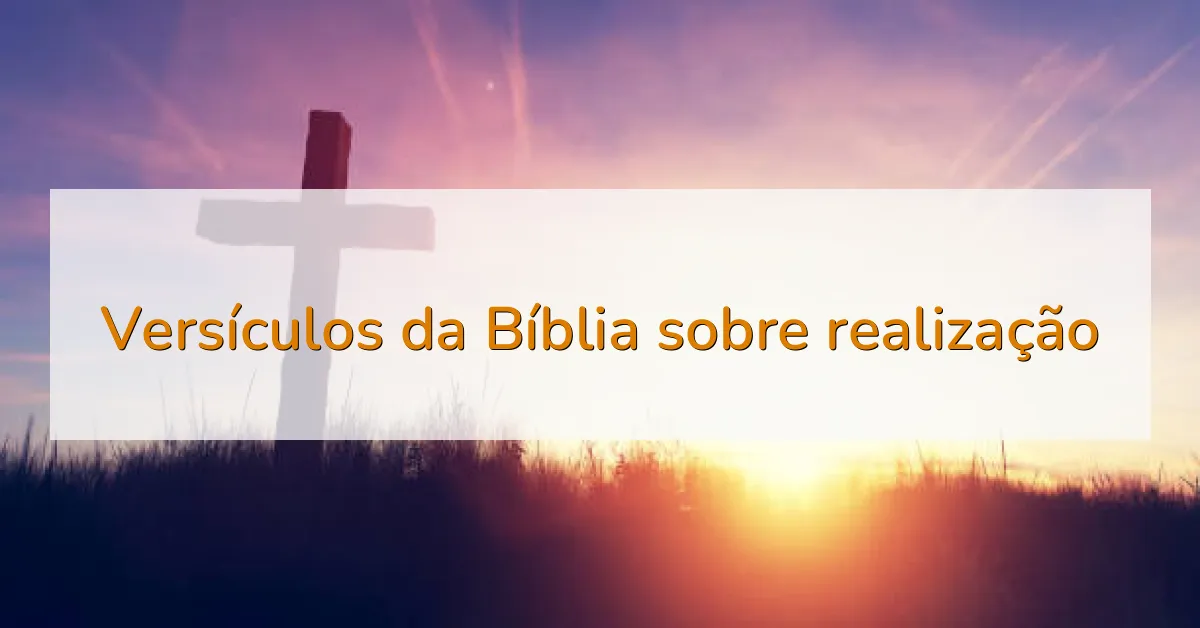 Versículos da Bíblia sobre realização