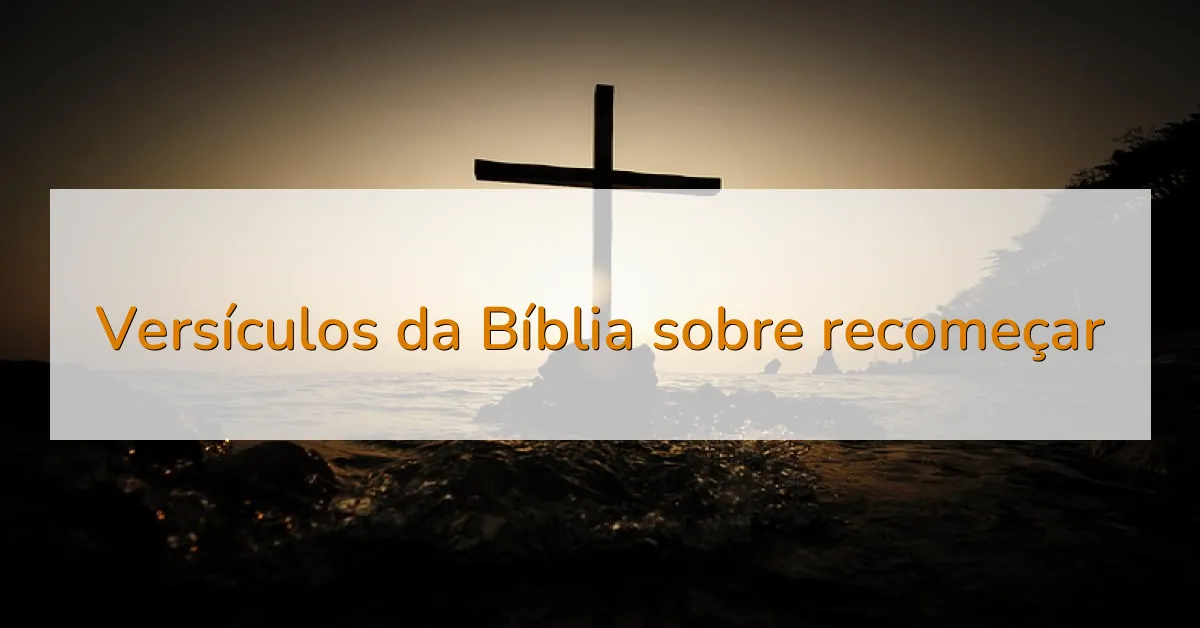 Versículos da Bíblia sobre recomeçar