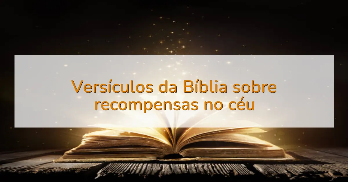Versículos da Bíblia sobre recompensas no céu