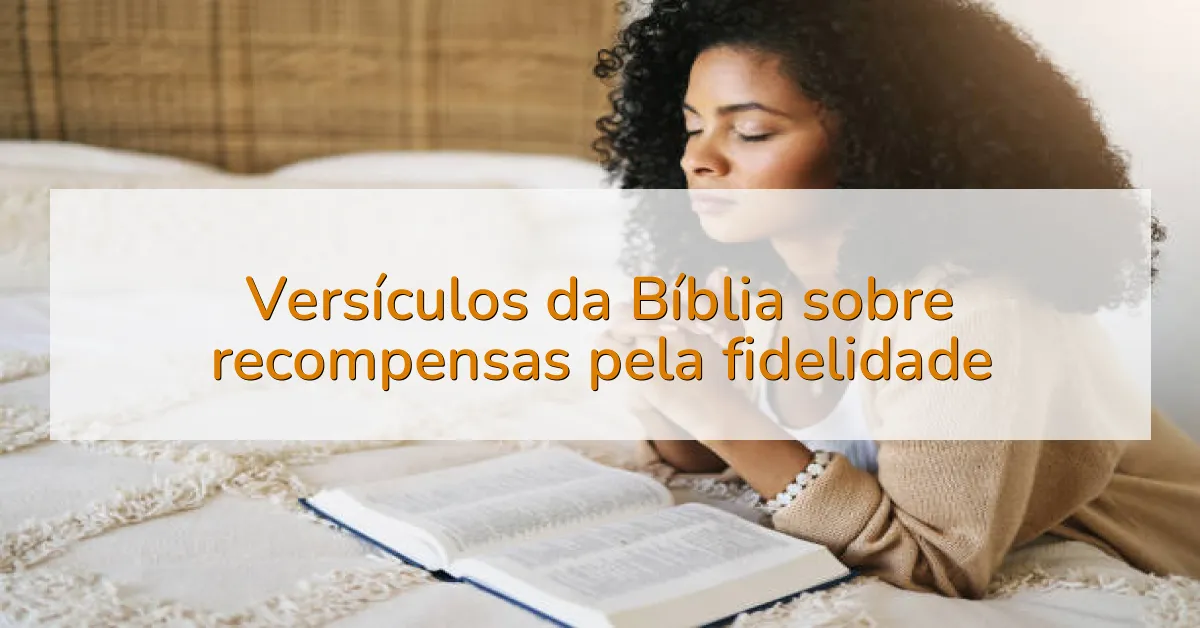 Versículos da Bíblia sobre recompensas pela fidelidade