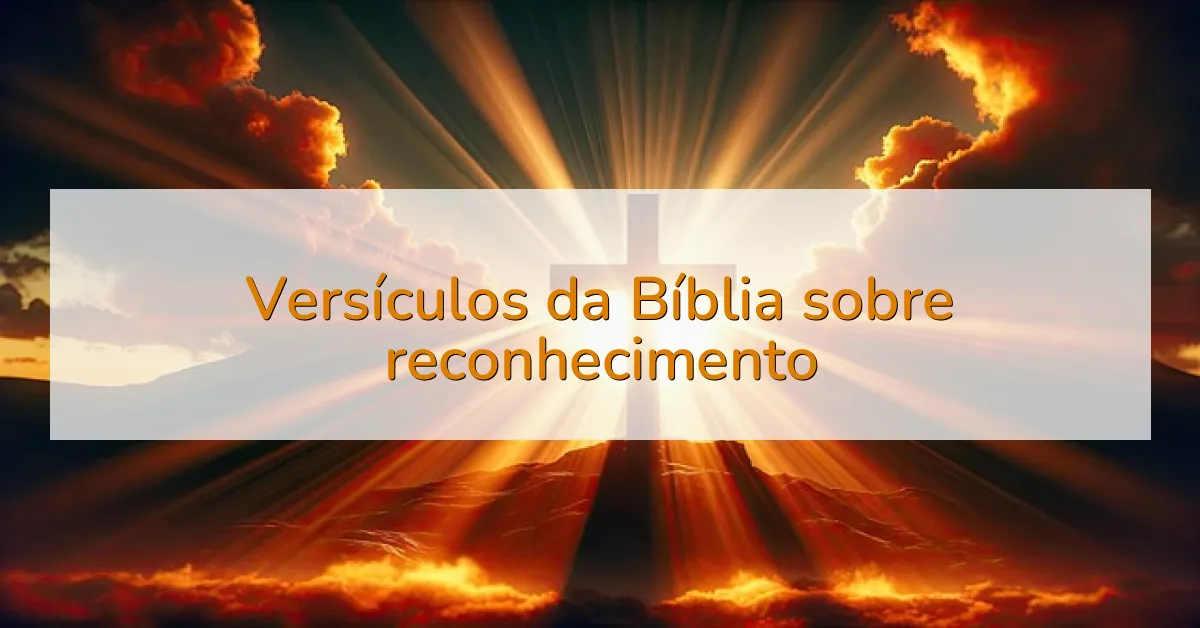 Versículos da Bíblia sobre reconhecimento