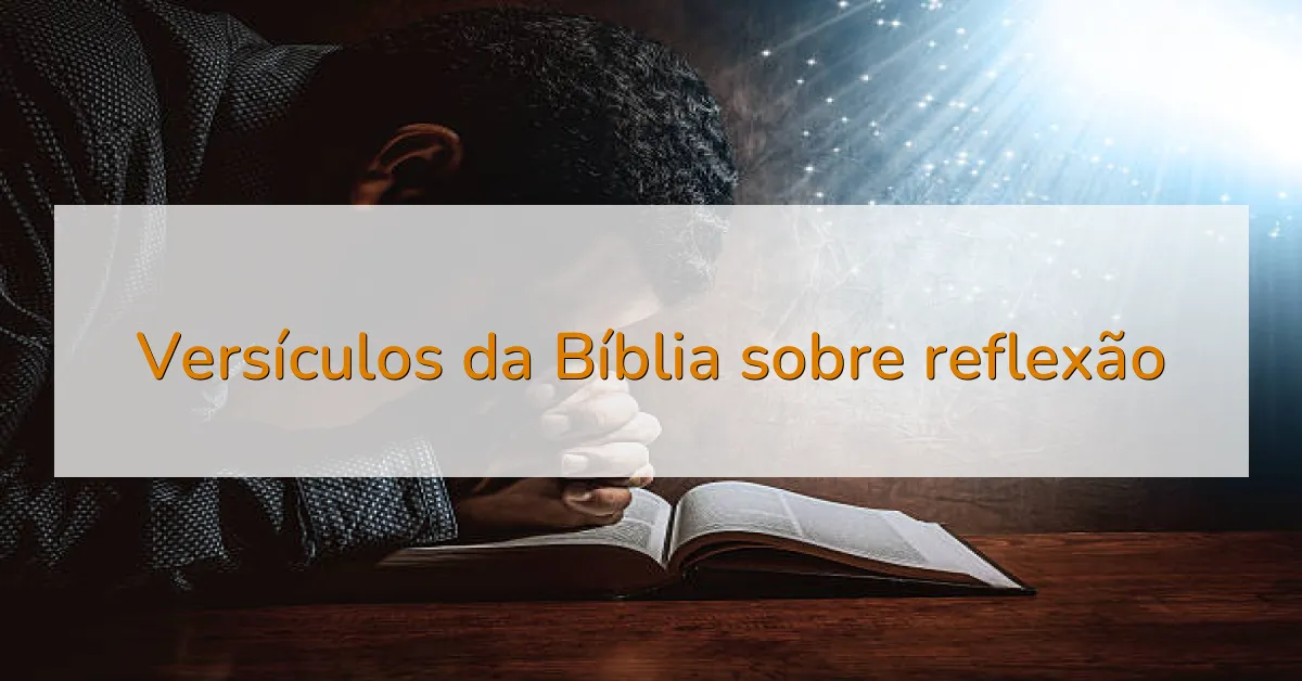 Versículos da Bíblia sobre reflexão