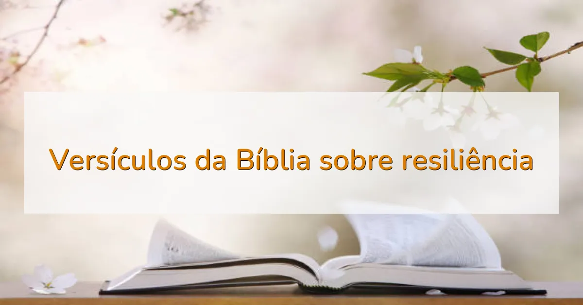 Versículos da Bíblia sobre resiliência