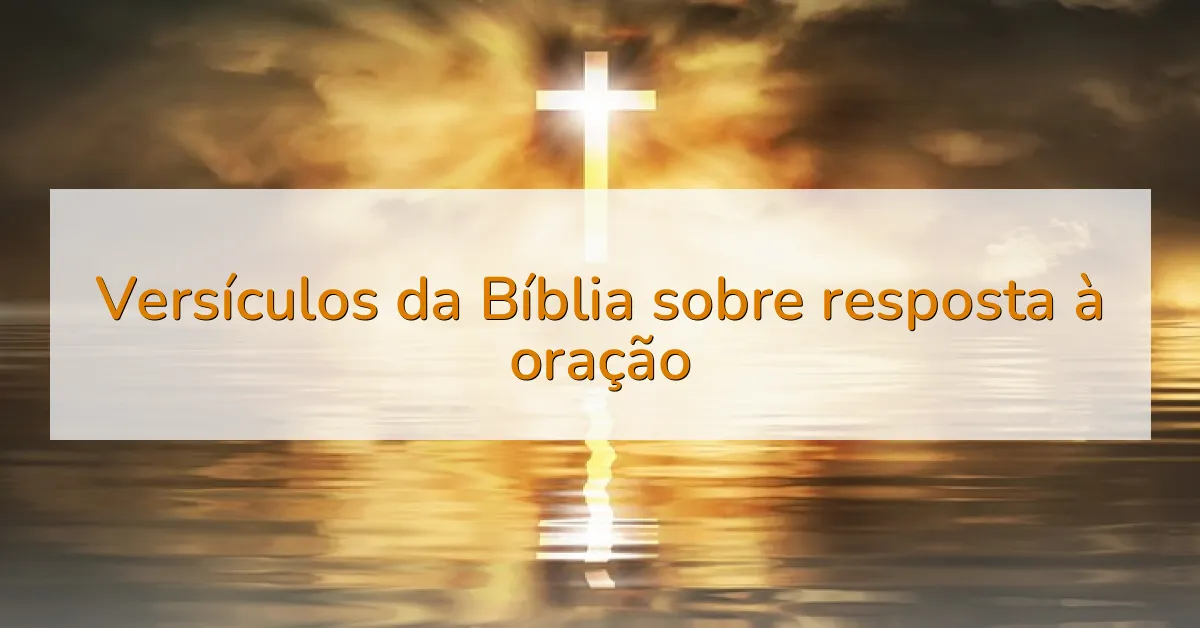 Versículos da Bíblia sobre resposta à oração
