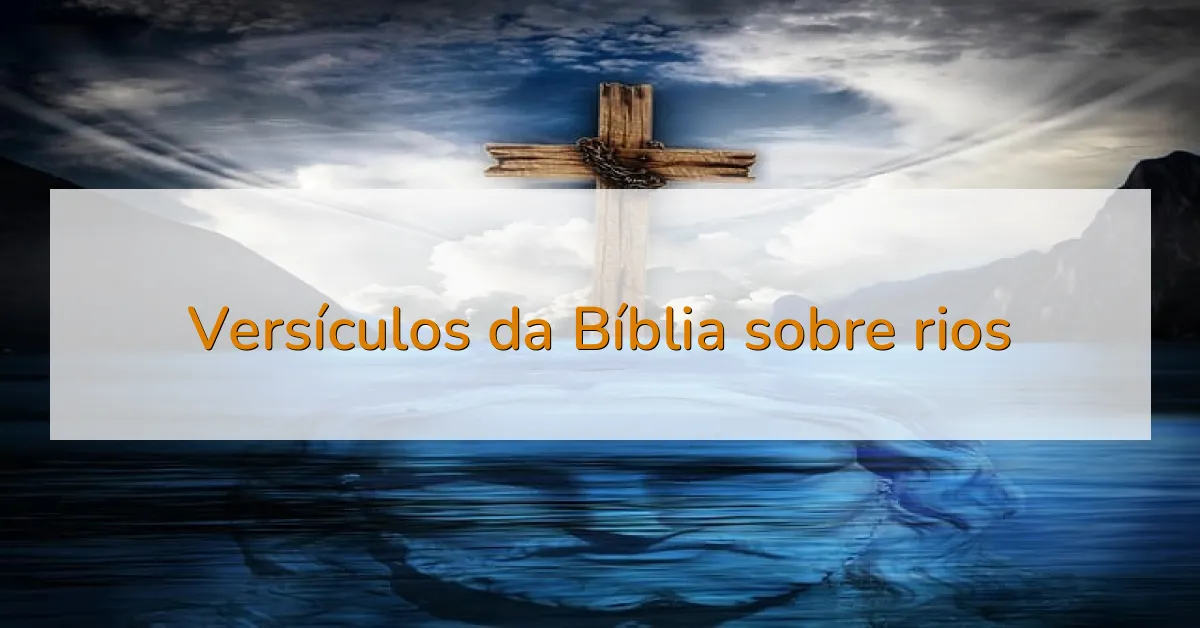 Versículos da Bíblia sobre rios