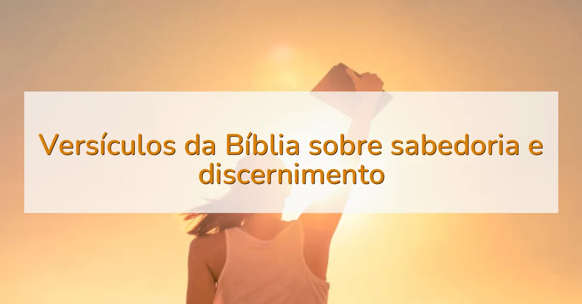 Versículos da Bíblia sobre sabedoria e discernimento