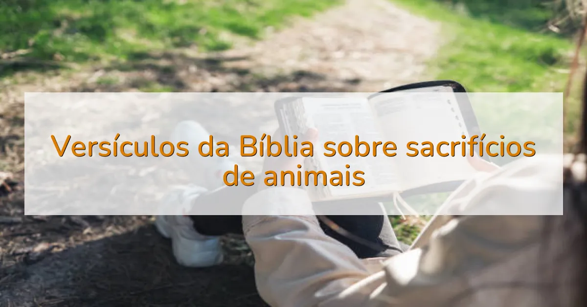 Versículos da Bíblia sobre sacrifícios de animais