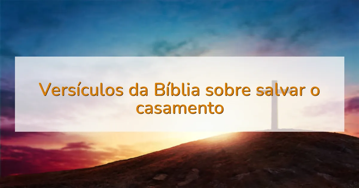 Versículos da Bíblia sobre salvar o casamento