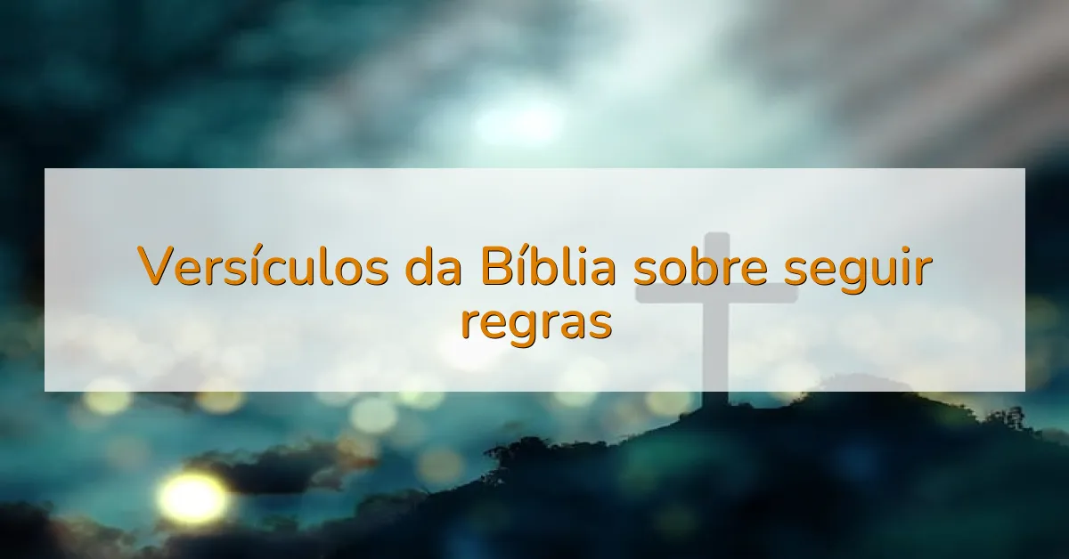 Versículos da Bíblia sobre seguir regras