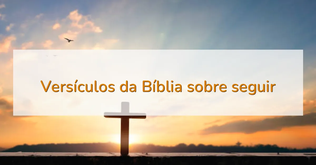 Versículos da Bíblia sobre seguir