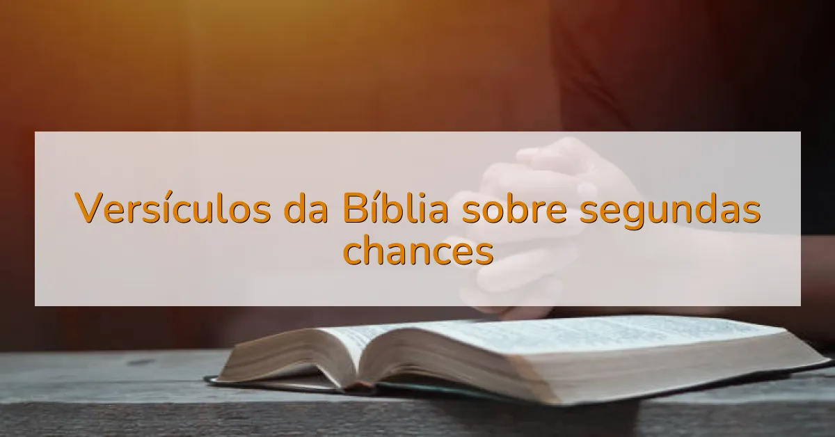 Versículos da Bíblia sobre segundas chances
