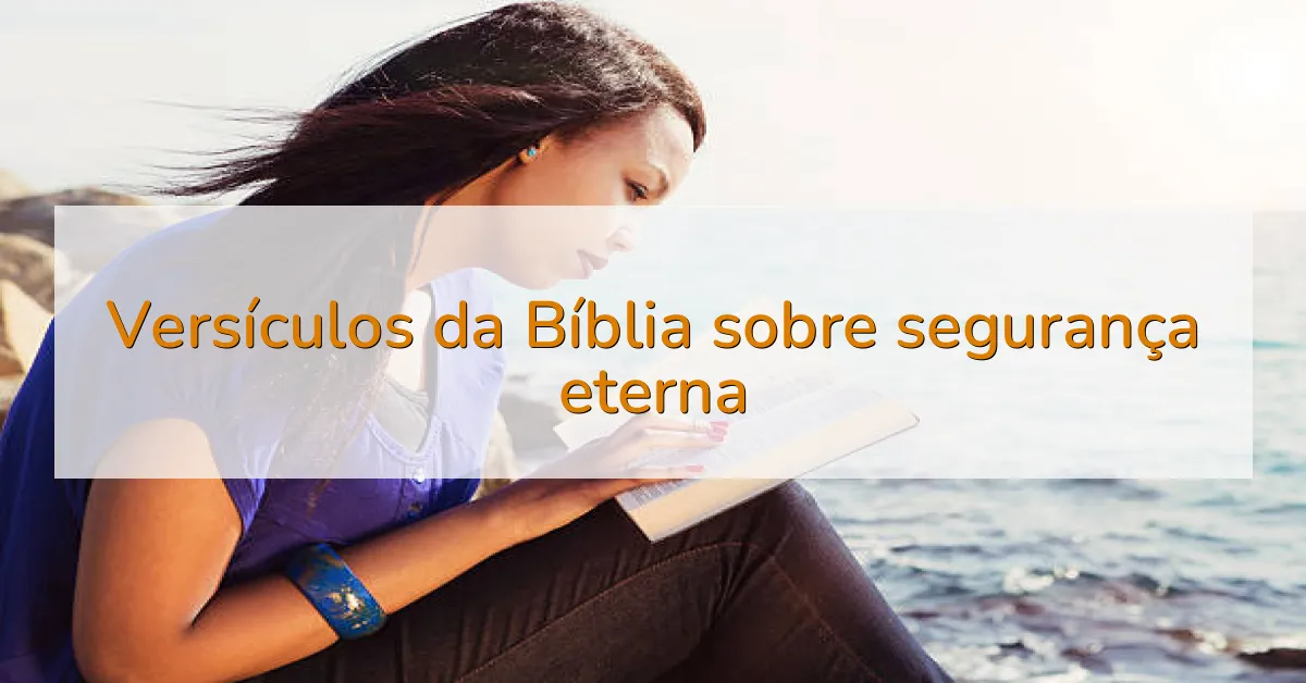 Versículos da Bíblia sobre segurança eterna