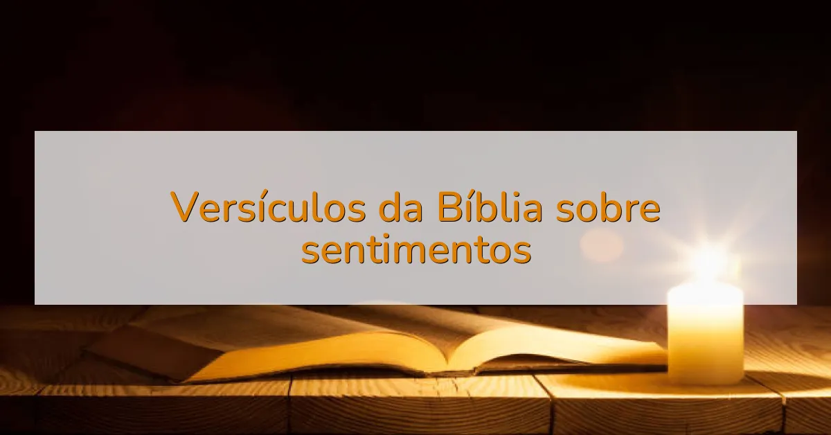 Versículos da Bíblia sobre sentimentos