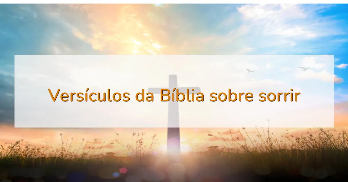 Versículos da Bíblia sobre sorrir