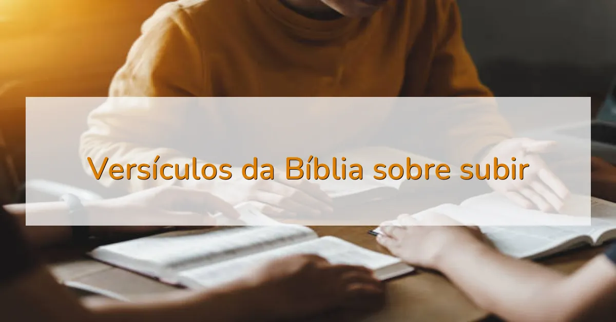 Versículos da Bíblia sobre subir